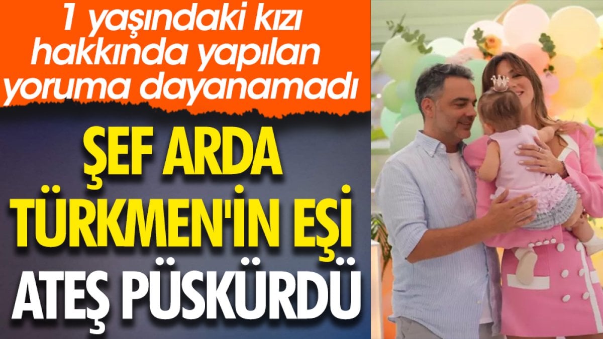 Şef Arda Türkmen'in eşi ateş püskürdü. 1 yaşındaki kızı hakkında yapılan yoruma dayanamadı