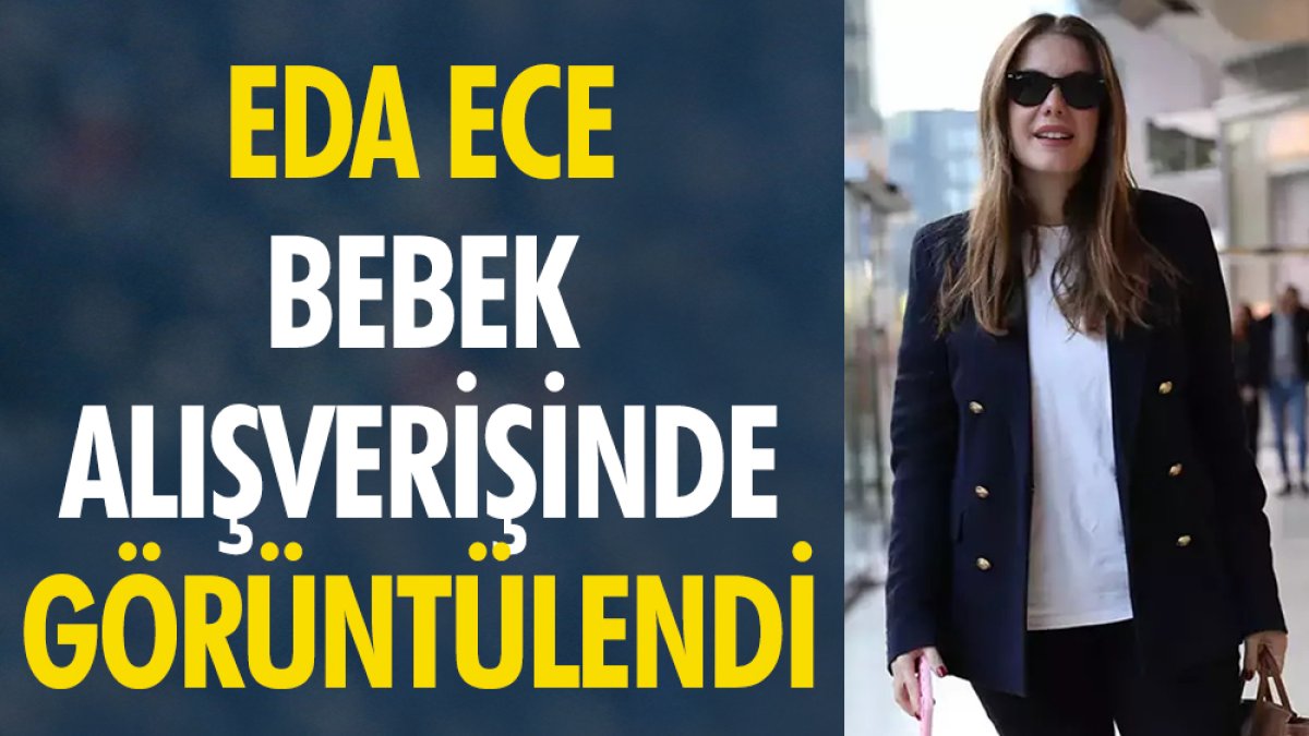 Eda Ece bebek alışverişinde