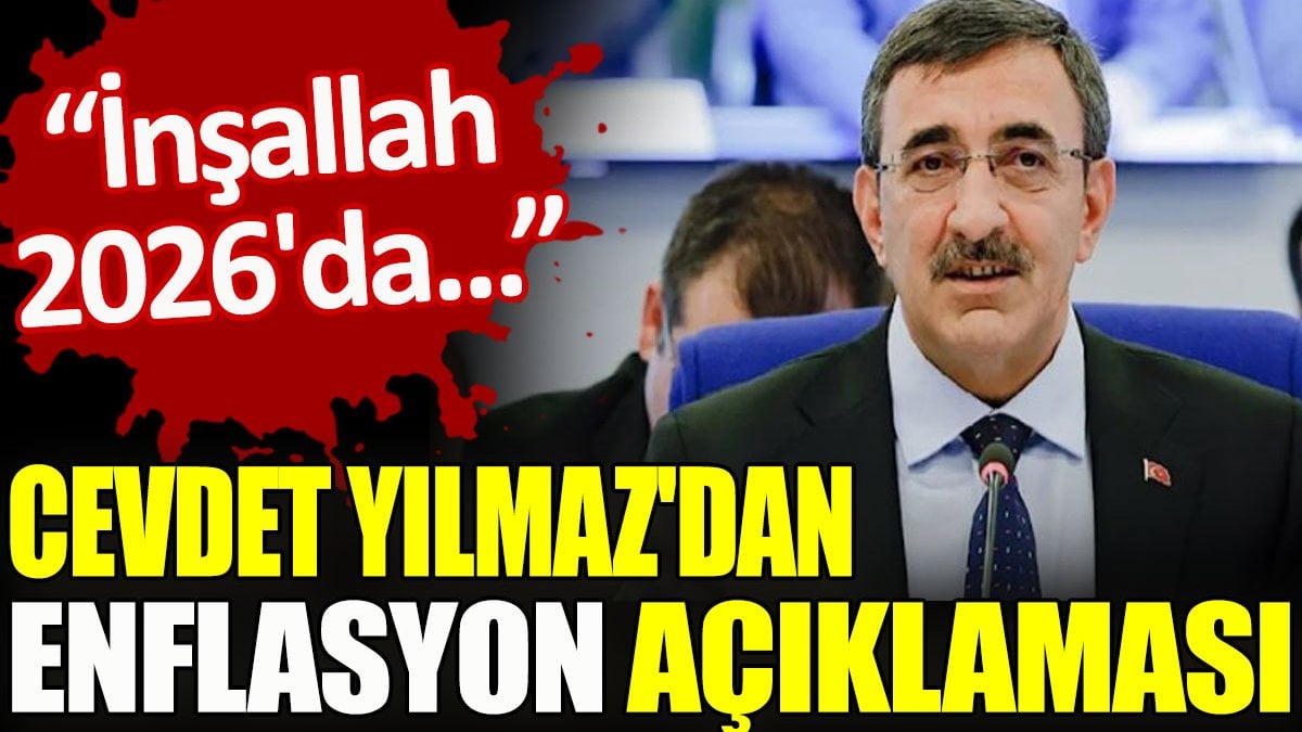 Cevdet Yılmaz’dan enflasyon açıklaması: İnşallah 2026'da