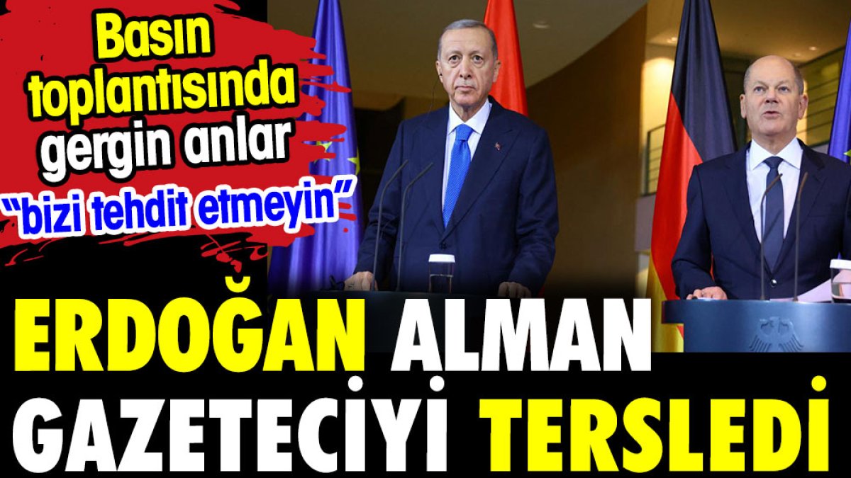 Erdoğan Alman Gazeteciyi tersledi. Basın toplantısında gergin anlar