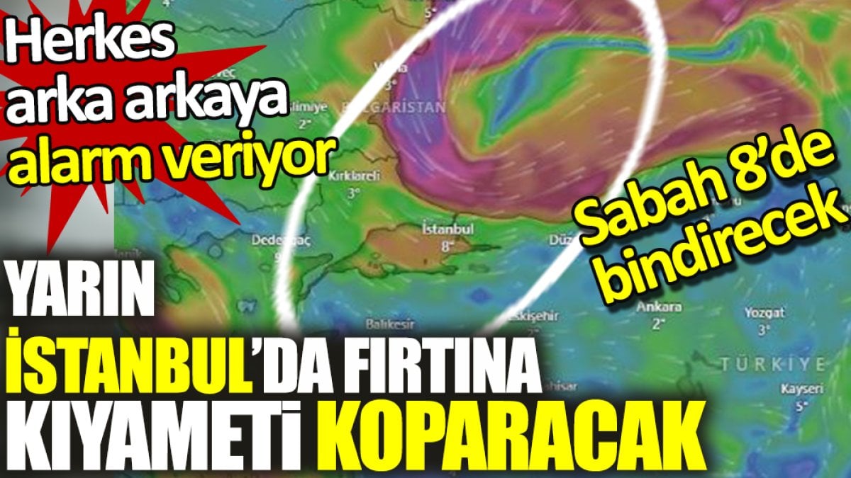 İstanbul’da fırtına kıyameti koparacak. Sabah 8’de bindirecek, köprülere dikkat