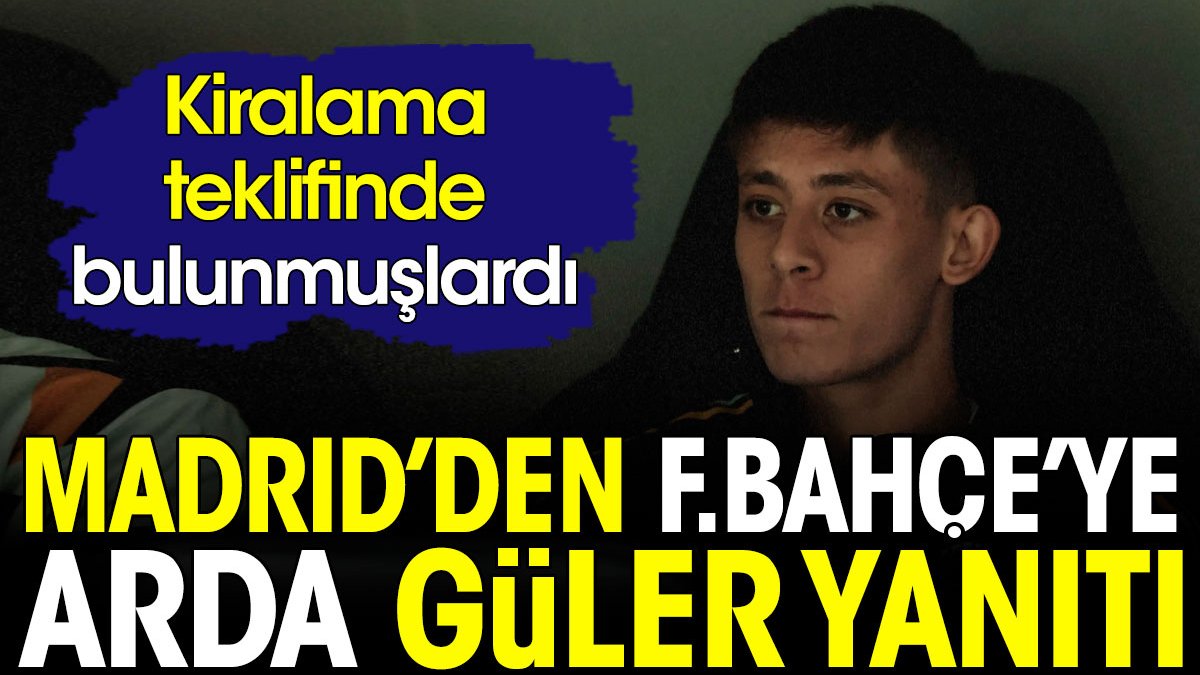 Real Madrid'den Fenerbahçe'ye Arda Güler cevabı