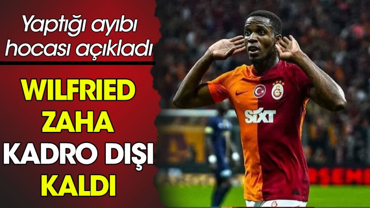 Wilfried Zaha kadro dışı kaldı. Yaptığı ayıbı hocası açıkladı