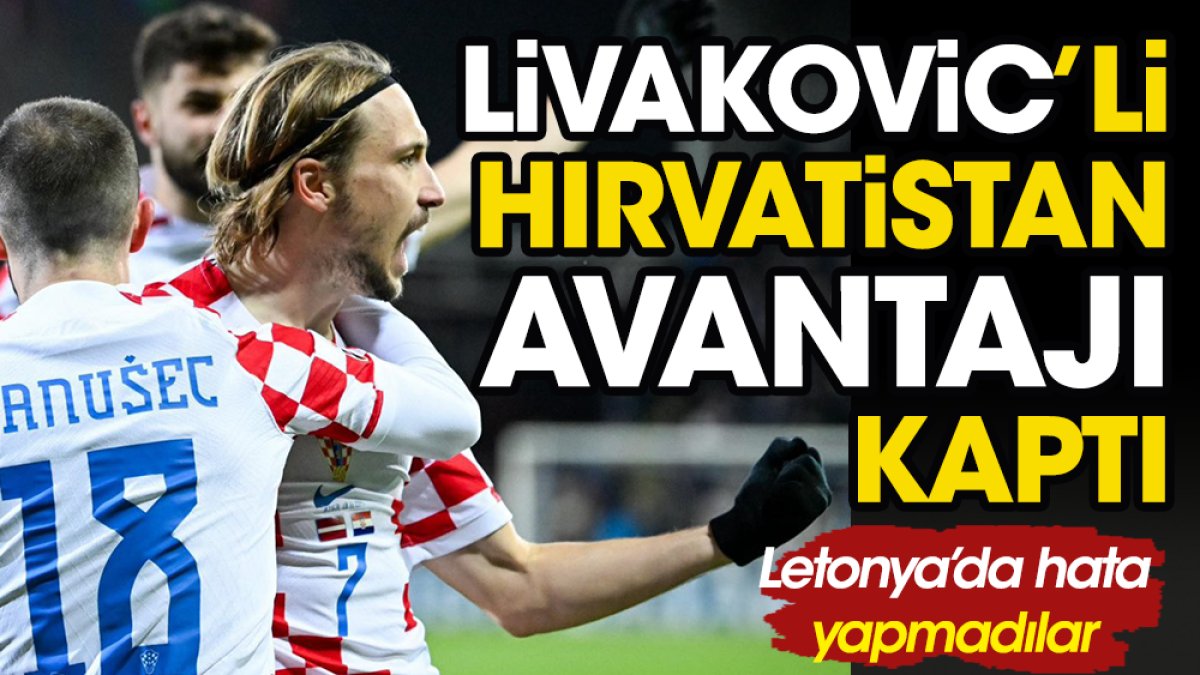 Livakovic'li Hırvatistan avantajı kaptı