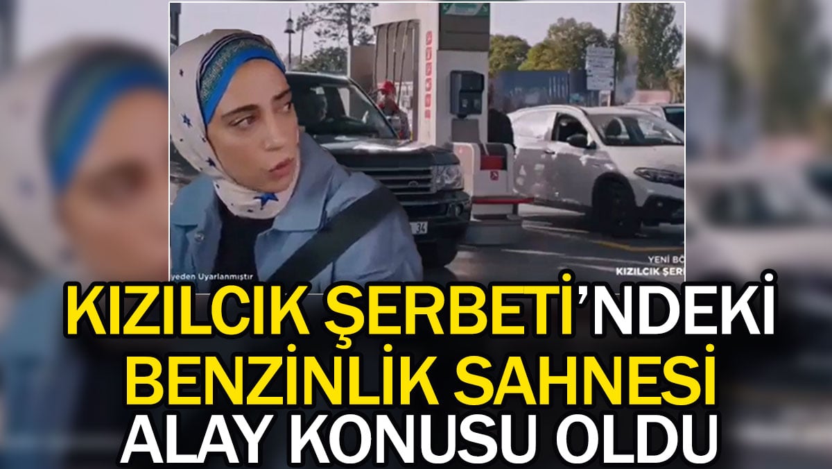 Kızılcık Şerbeti'ndeki benzinlik sahnesi alay konusu oldu