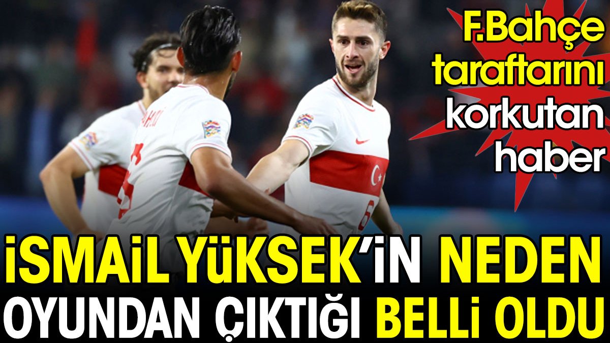 İsmail Yüksek'in oyundan çıkma sebebi ortaya çıktı Fenerbahçe taraftarını korkutacak haber