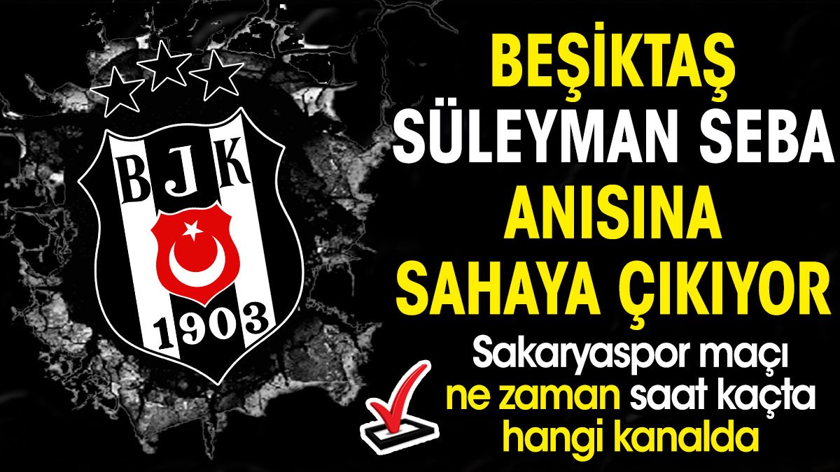 Beşiktaş Sakaryaspor karşısında. Maçı yayınlayacak kanal belli oldu