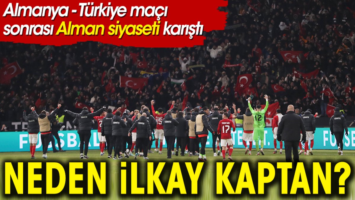 Almanya Türkiye maçı sonrası Alman siyaseti karıştı: Neden İlkay Gündoğan kaptan?