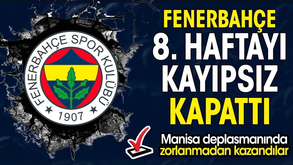 Fenerbahçe 8. haftayı galibiyetle kapattı