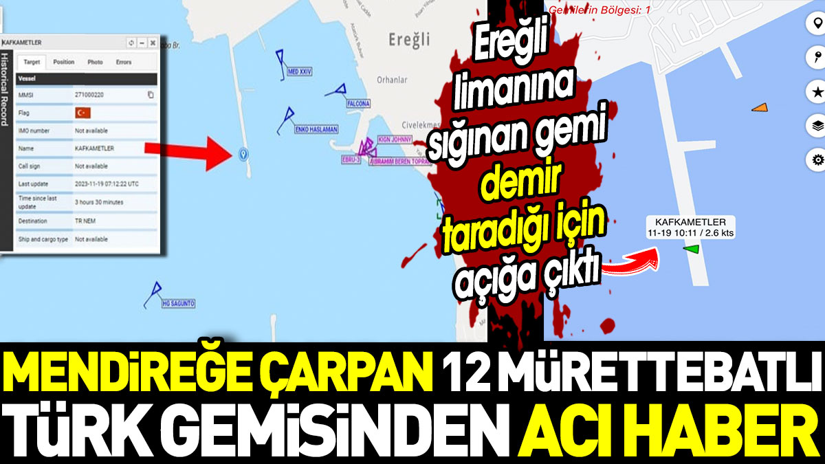 Mendireğe çarpan 12 mürettebatlı Türk gemisinden acı haber. Ereğli limanına sığınan gemi demir taradığı için açığa çıktı
