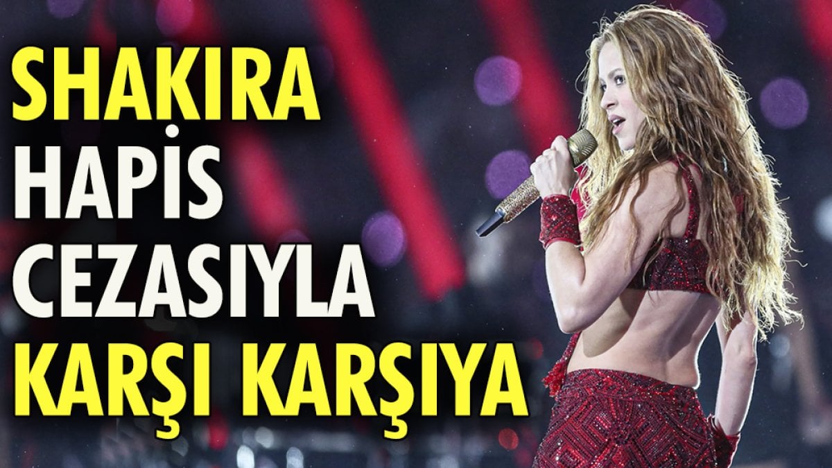 Shakira hapis cezasıyla karşı karşıya