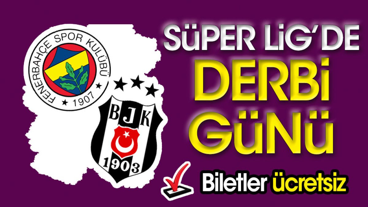 Süper Lig'de derbi günü. Kadıköy'deki dev maç ücretsiz