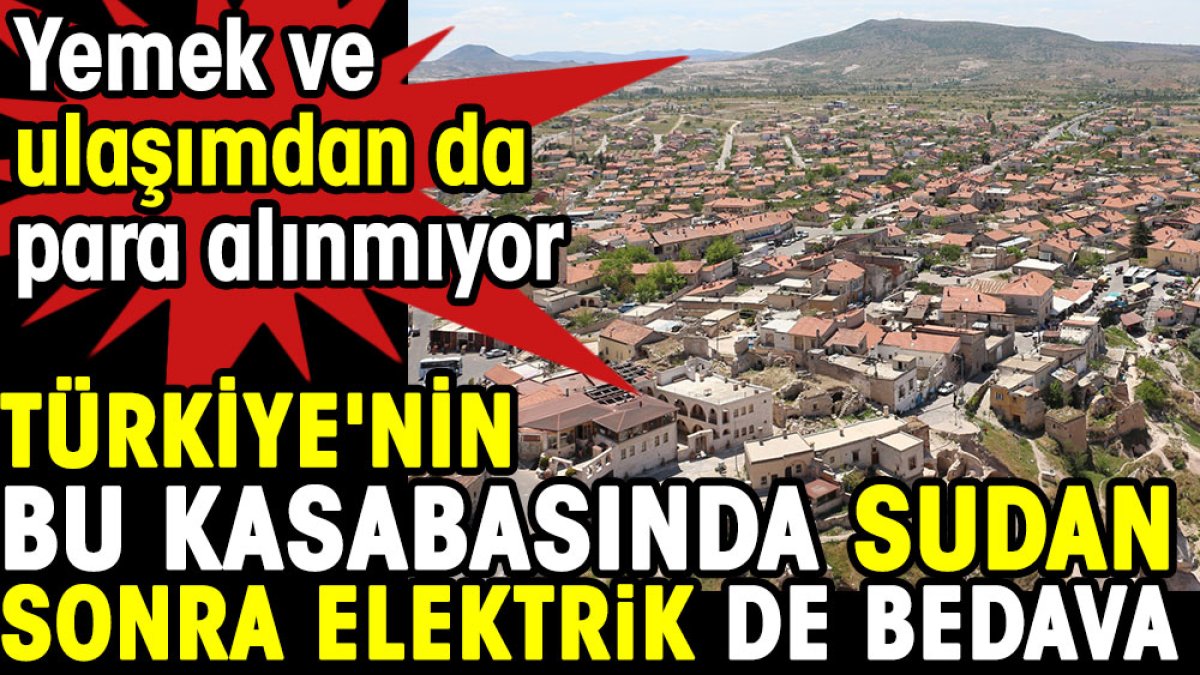 Türkiye'nin bu kasabasında sudan sonra elektrik de bedava. Yemek ve ulaşımdan da para alınmıyor