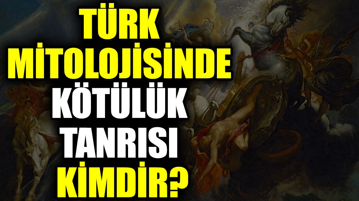 Türk mitolojisinde Kötülük Tanrısı kimdir?