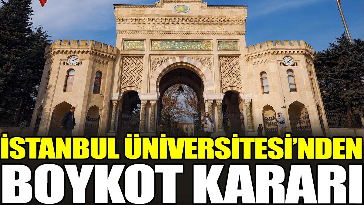 İstanbul Üniversitesi’nden boykot kararı