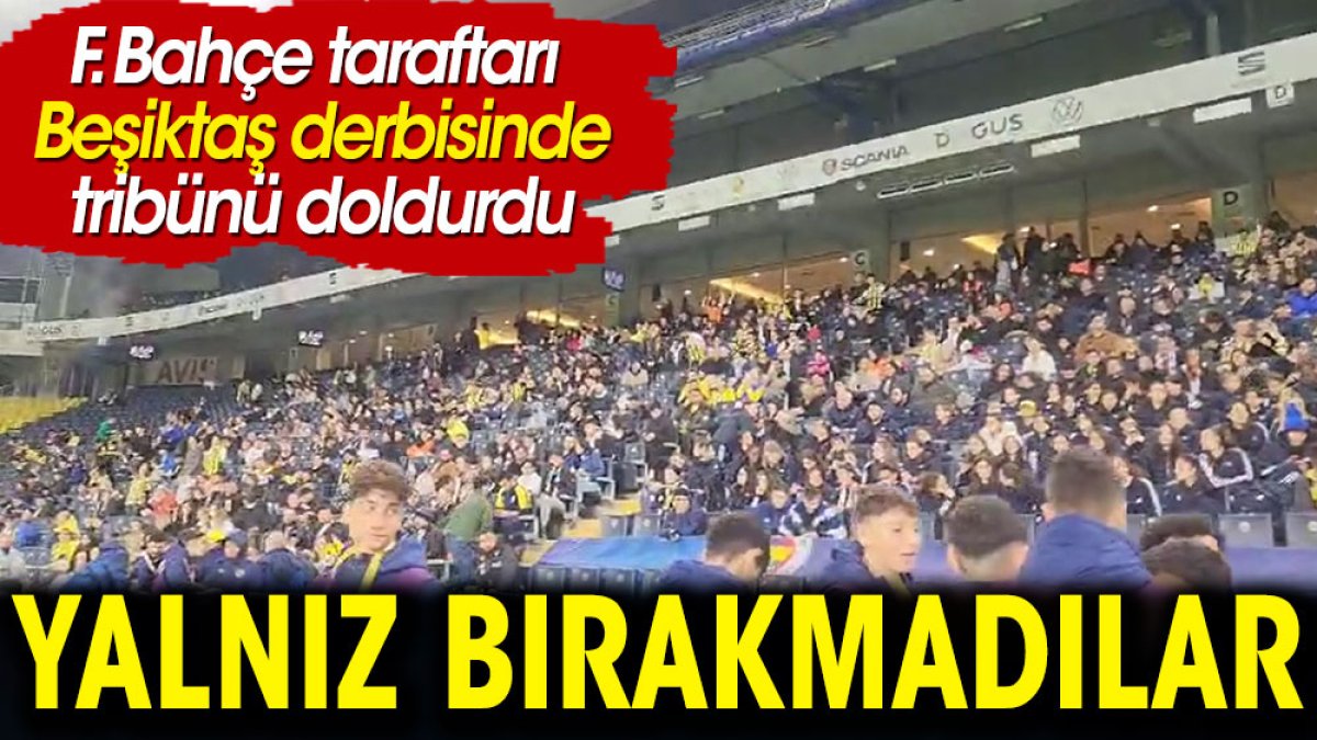 Fenerbahçe taraftarı Beşiktaş derbisinde takımını yalnız bırakmadı