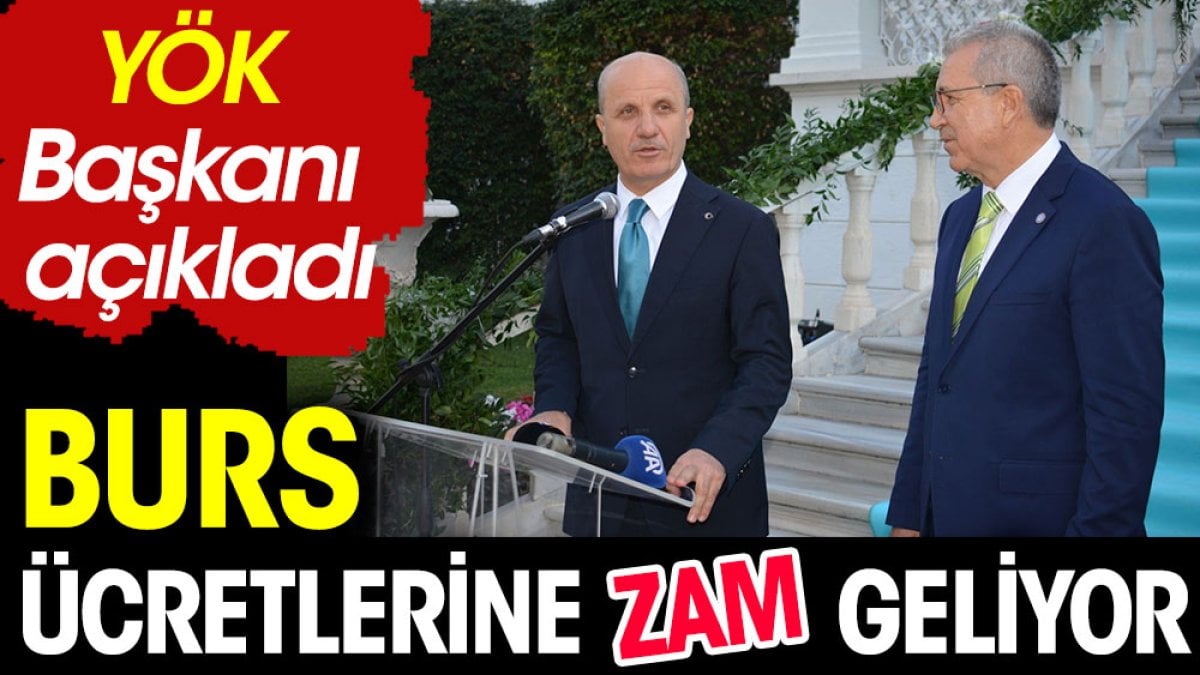 YÖK  Başkanı açıkladı. Burslar ücretlerine zam geliyor