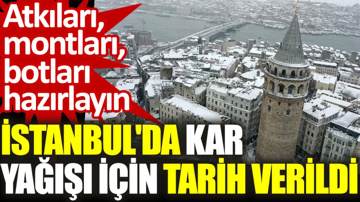 İstanbul'da kar yağışı için tarih verildi: Atkıları, montları, botları hazırlayın