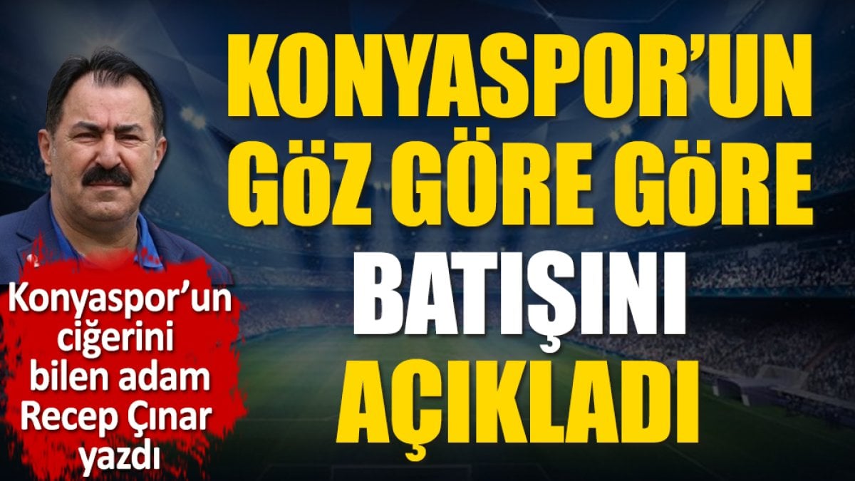 Konyaspor'un göz göre göre nasıl battığını açıkladı. Recep Çınar: Tatlıcak Tesisleri'ni satmak heba değil mi