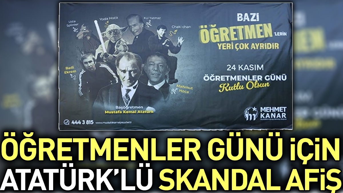 Öğretmenler günü için Atatürk'lü skandal afiş