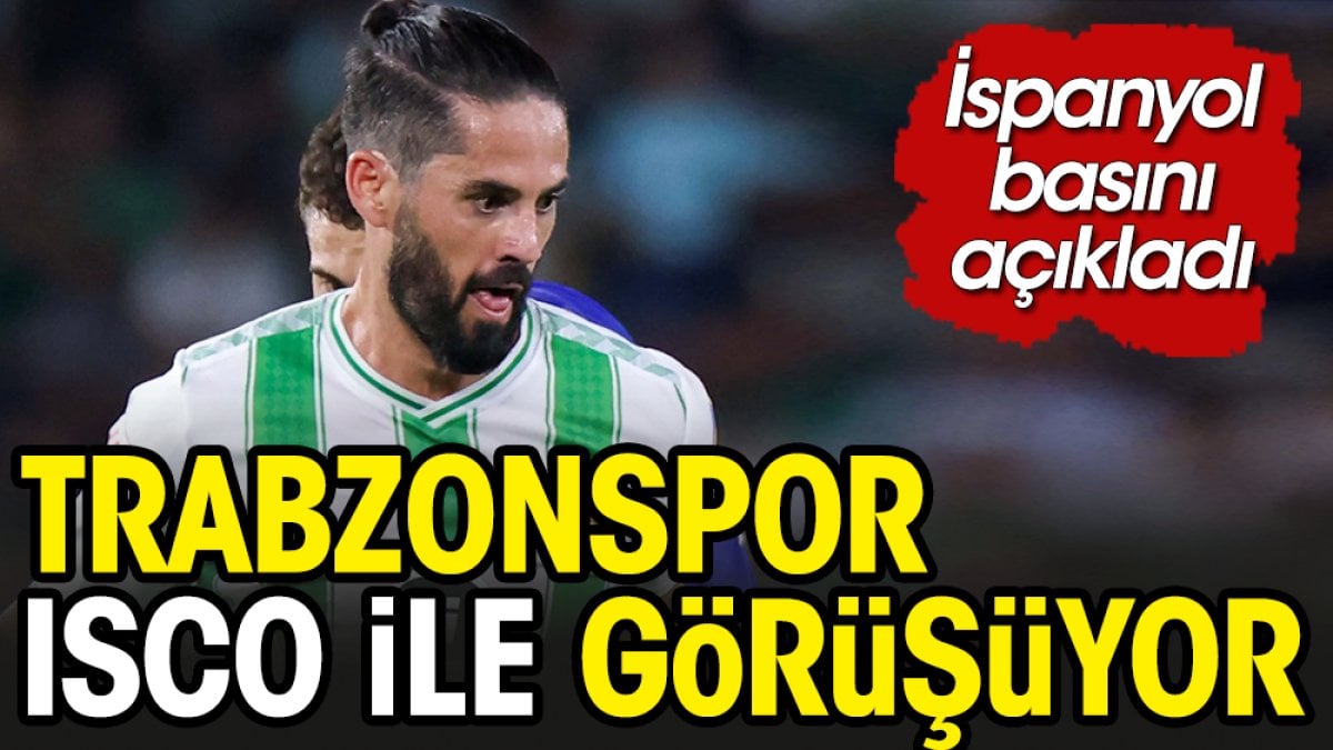 Trabzonspor 'un dünyaca ünlü futbolcu Isco ile görüştüğü ortaya çıktı