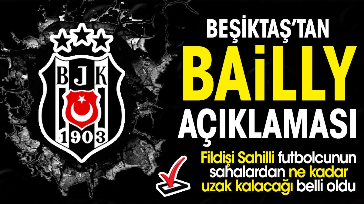 Beşiktaş'tan Eric Bailly'nin sağlık durumu hakkında açıklama