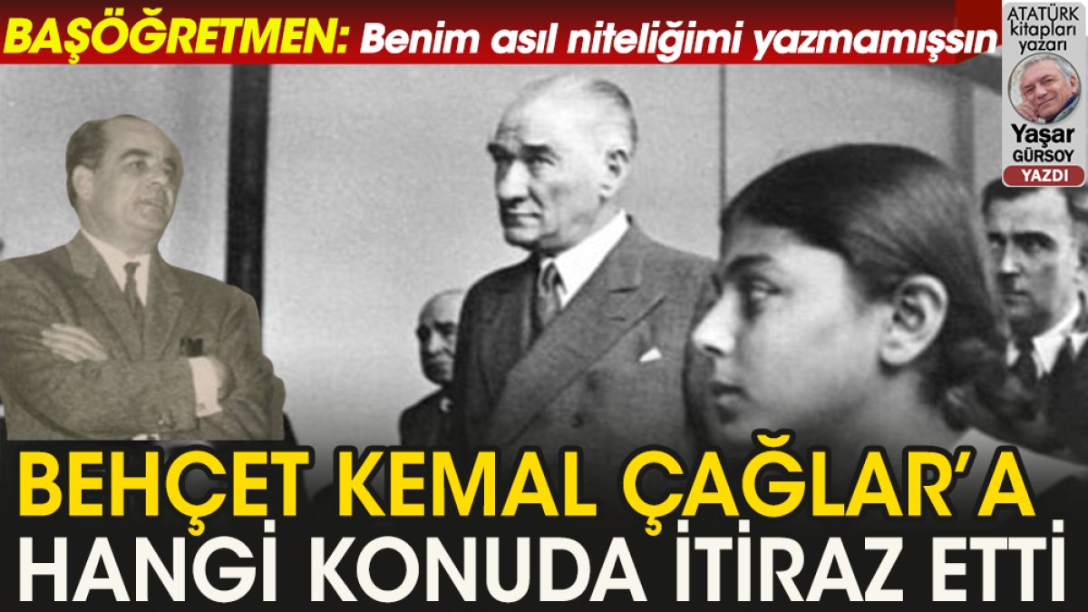 Atatürk: Benim asıl niteliğimi yazmamışsın