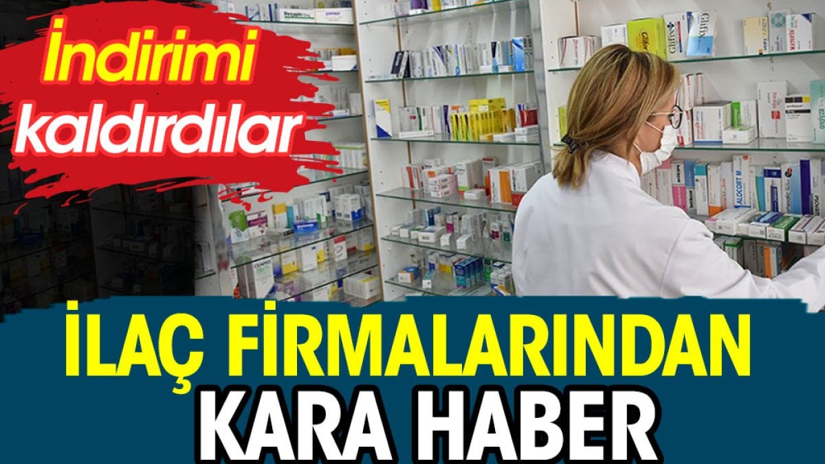 İlaç firmalarından kara haber. İndirimi kaldırıldı