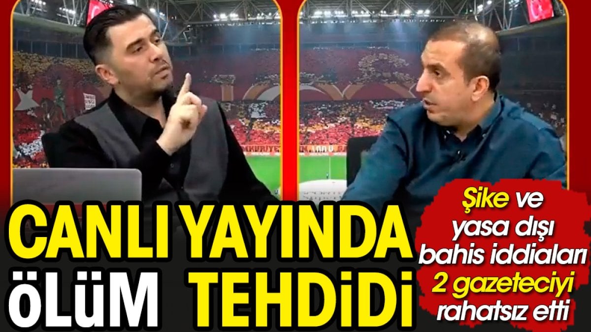 Şike ve yasa dışı bahis iddiaları 2 gazeteciyi rahatsız etti! Canlı yayında Murat Ağırel'i ölümle tehdit ettiler