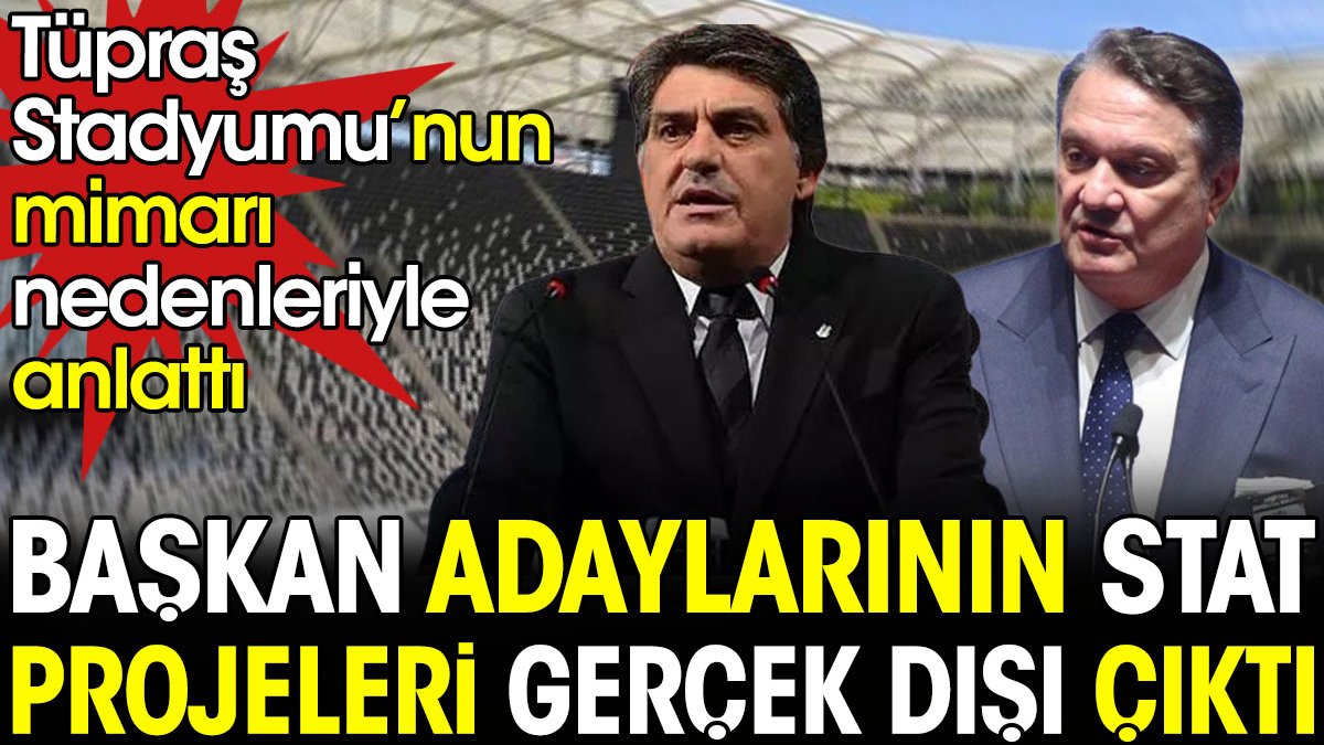 Beşiktaş başkan adaylarının stadyum projeleri gerçek dışı çıktı. Stadın mimarı nedenleriyle anlattı