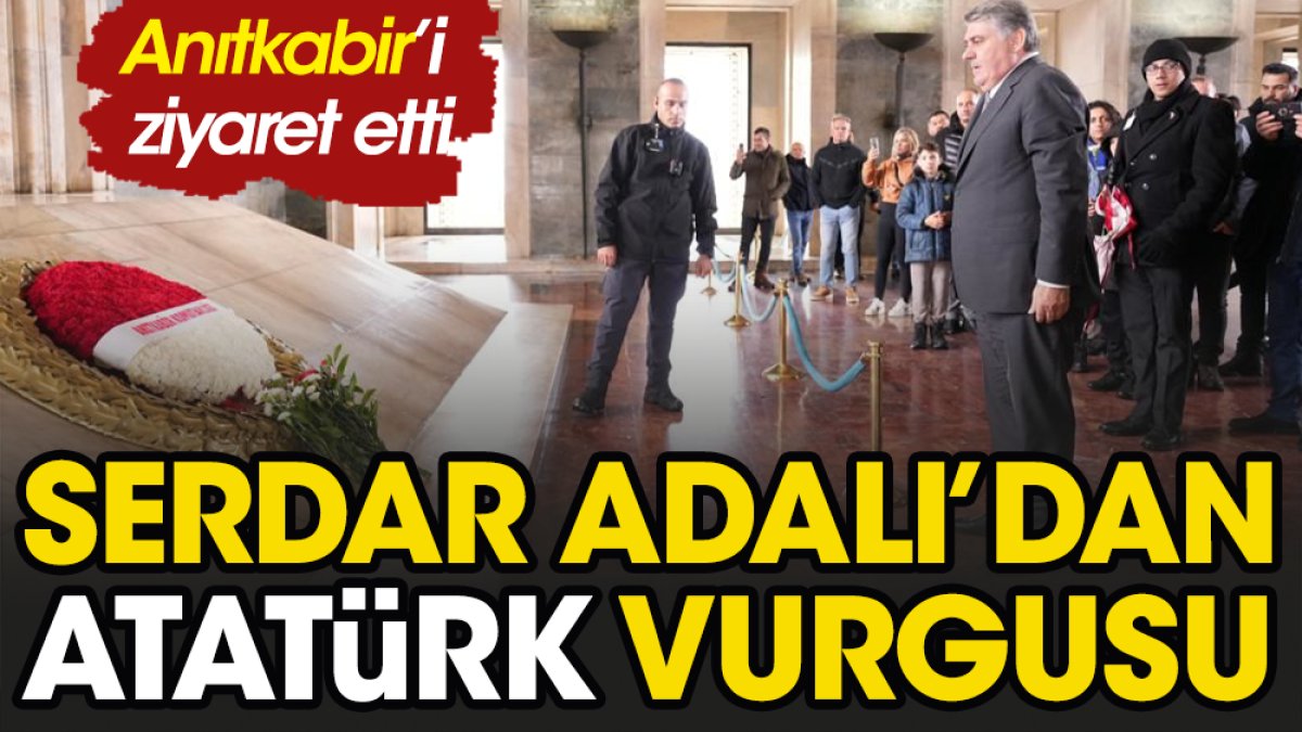Serdal Adalı'dan Atatürk vurgusu: Tarif edilemez bir onur