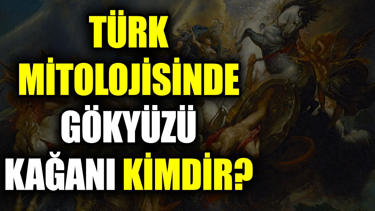 Türk mitolojisinde gökyüzü kağanı kimdir?
