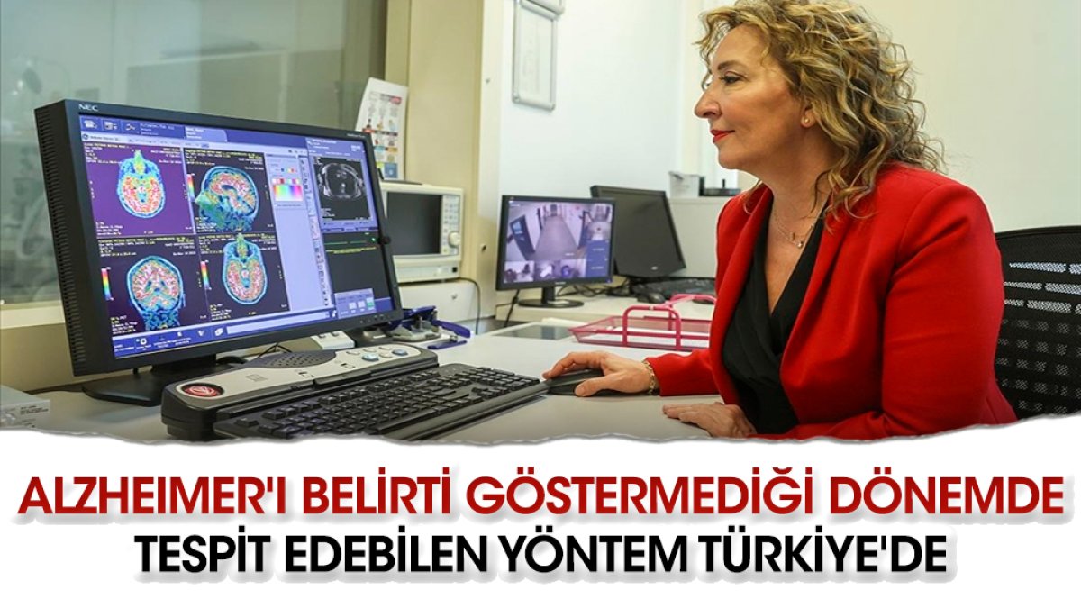 Alzheimer'ı belirti göstermediği dönemde tespit edebilen yöntem Türkiye'de