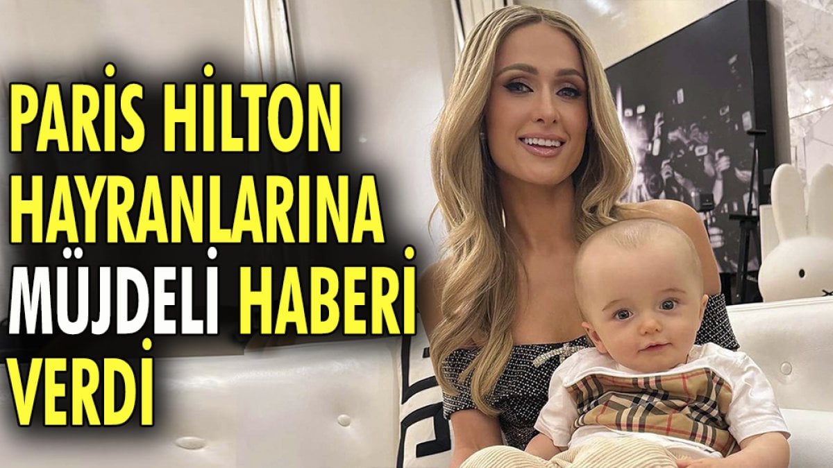 Paris Hilton hayranlarına müjdeli haberi verdi