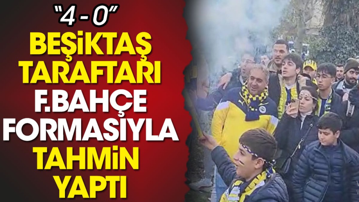 Beşiktaş taraftarı Yoğurtçu Parkı'nda Fenerbahçe forması giydi skor tahmini yaptı: 4-0