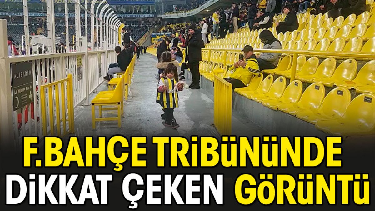 Fenerbahçe tribünlerinde dikkat çeken görüntü