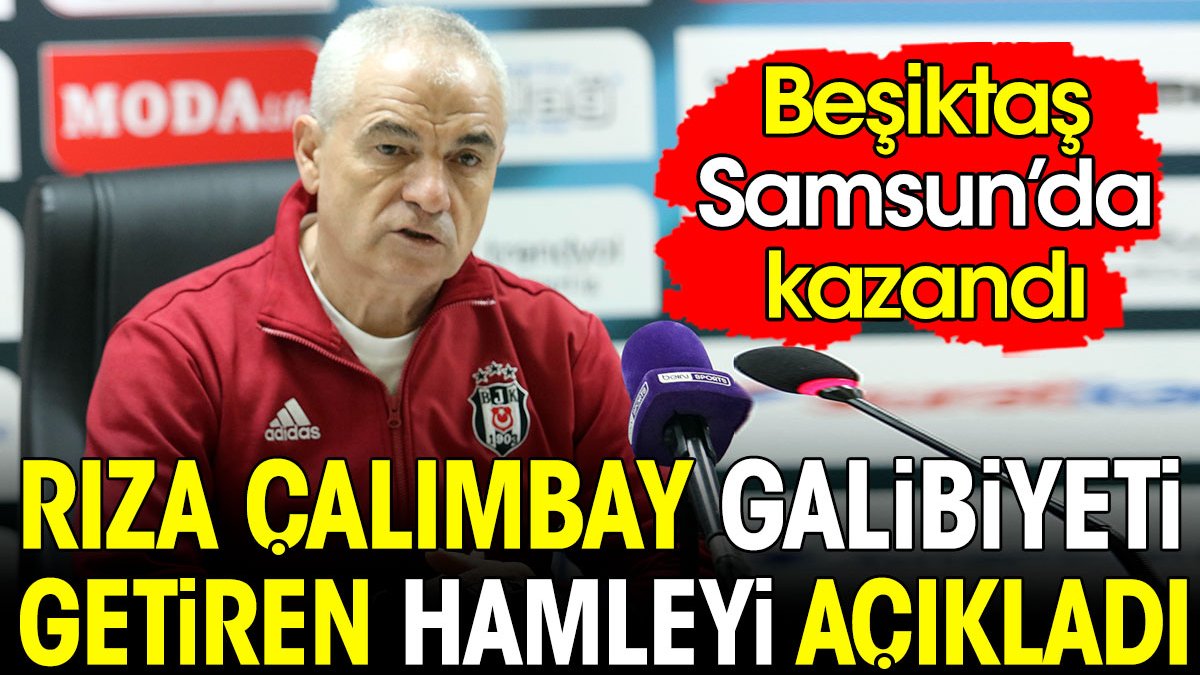 Beşiktaş'ta Rıza Çalımbay galibiyeti getiren hamleyi açıkladı
