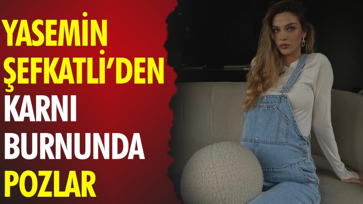 Yasemin Şefkatli'den karnı burnunda pozlar