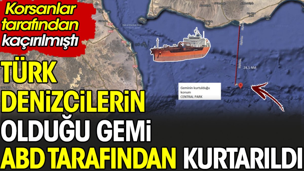 Türk denizcilerin olduğu gemi ABD tarafından kurtarıldı. Korsanlar tarafından kaçırılmıştı