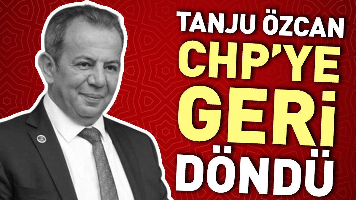 Son Dakika... Tanju Özcan CHP'ye geri döndü