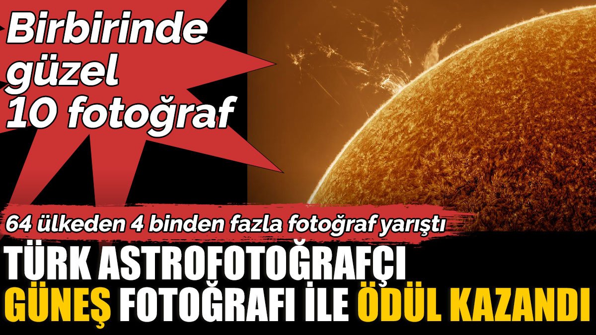 Türk astrofotoğrafçı Mehmet Ergün 'Güneş' fotoğrafı ile ödül kazandı