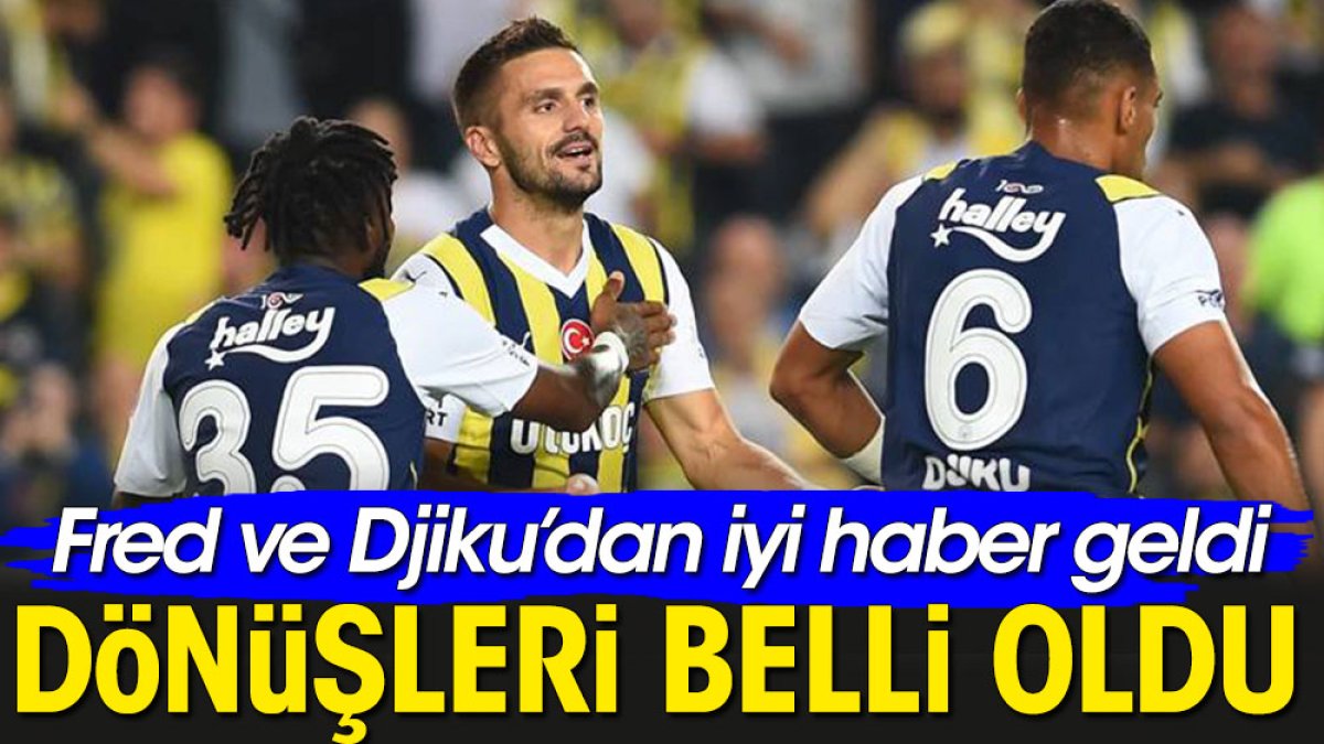 Fenerbahçe'de Fred ve Djiku'nun dönüş tarihleri belli oldu
