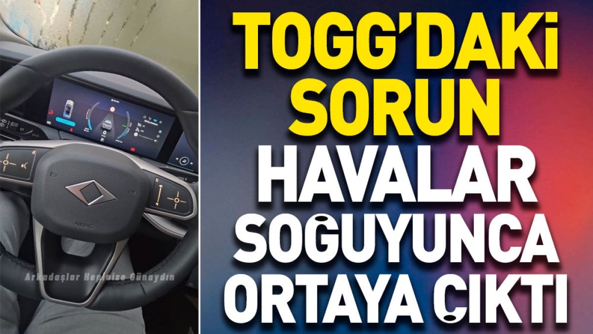 Togg'daki sorun havalar soğuyunca ortaya çıktı