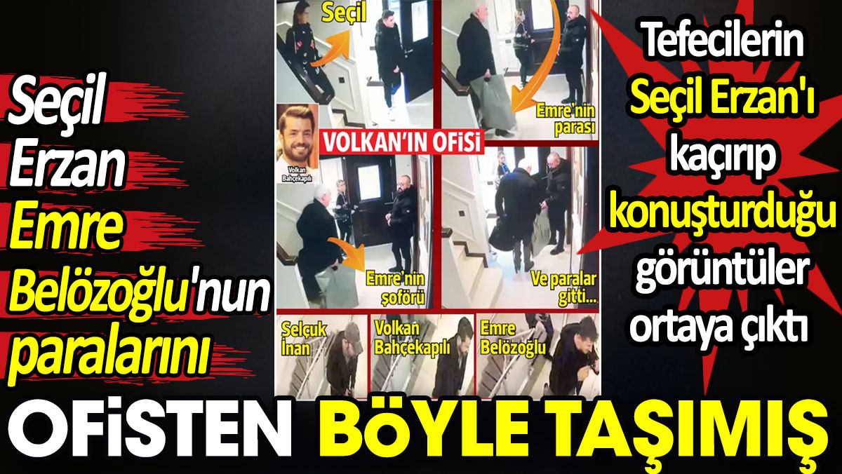 Seçil Erzan Emre Belözoğlu'nun paralarını ofisten böyle taşımış
