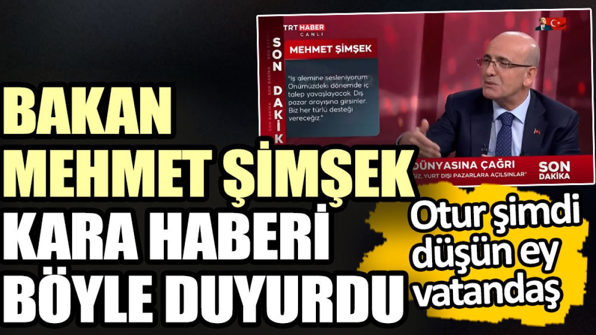 Bakan Mehmet Şimşek kara haberi böyle duyurdu