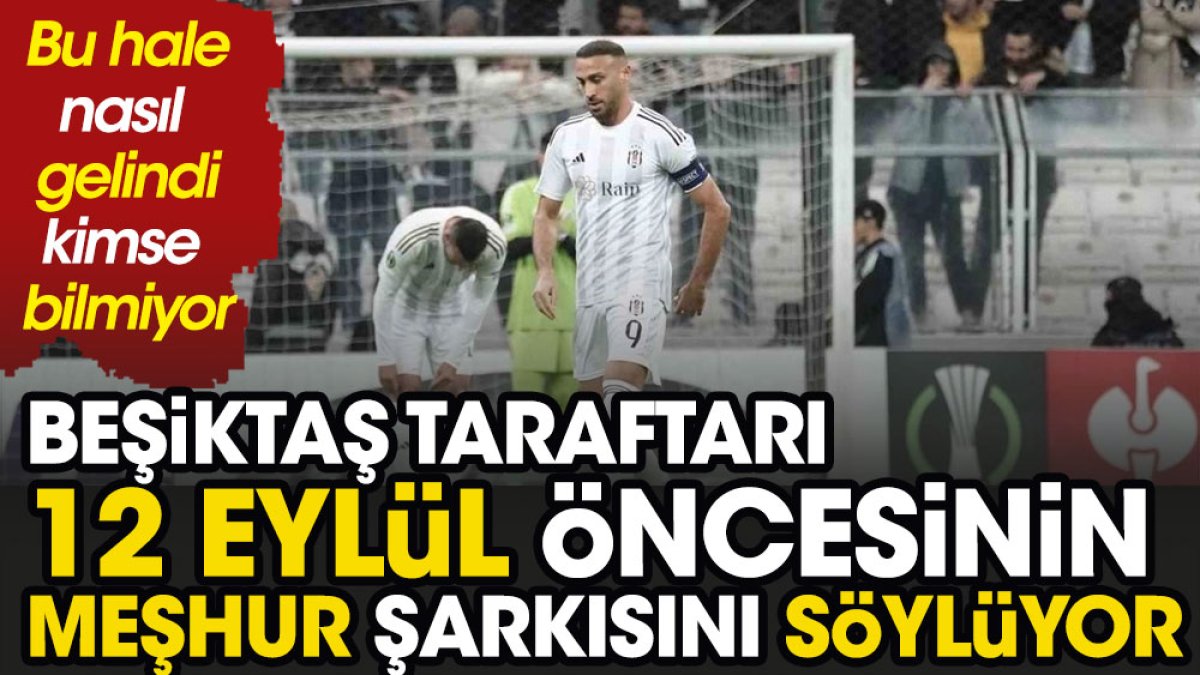 Beşiktaş taraftarı 12 Eylül öncesinin meşhur şarkısını söylüyor. Bu hale nasıl gelindi kimse bilmiyor