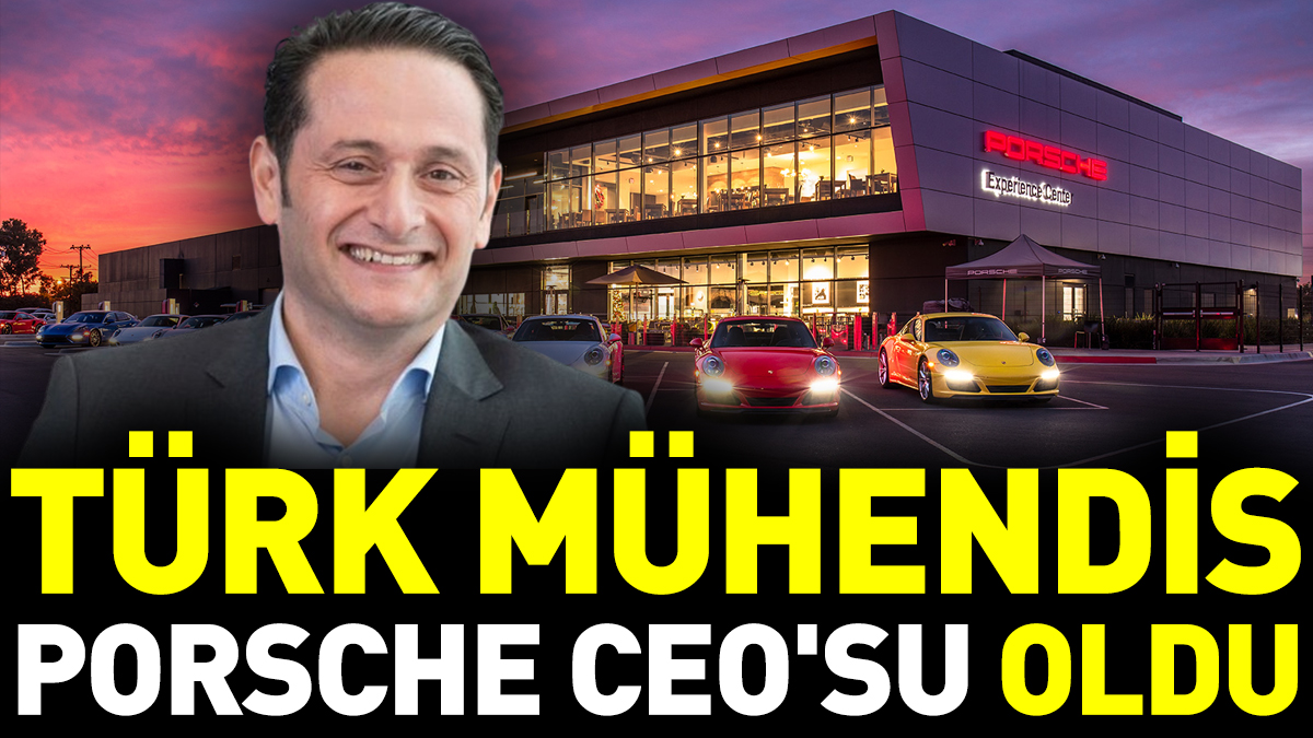 Türk mühendis Porsche CEO'su oldu