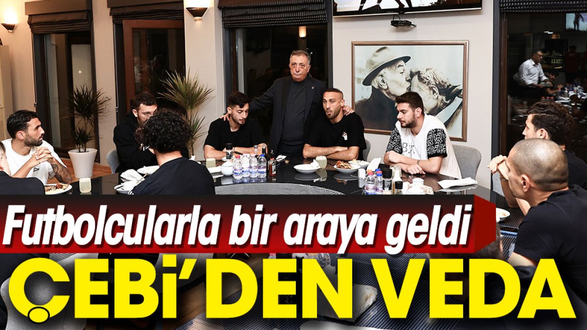 Ahmet Nur Çebi futbolculara veda etti