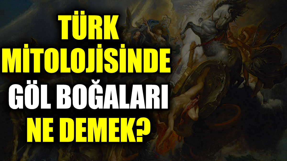 Türk mitolojisinde göl boğaları ne demek?
