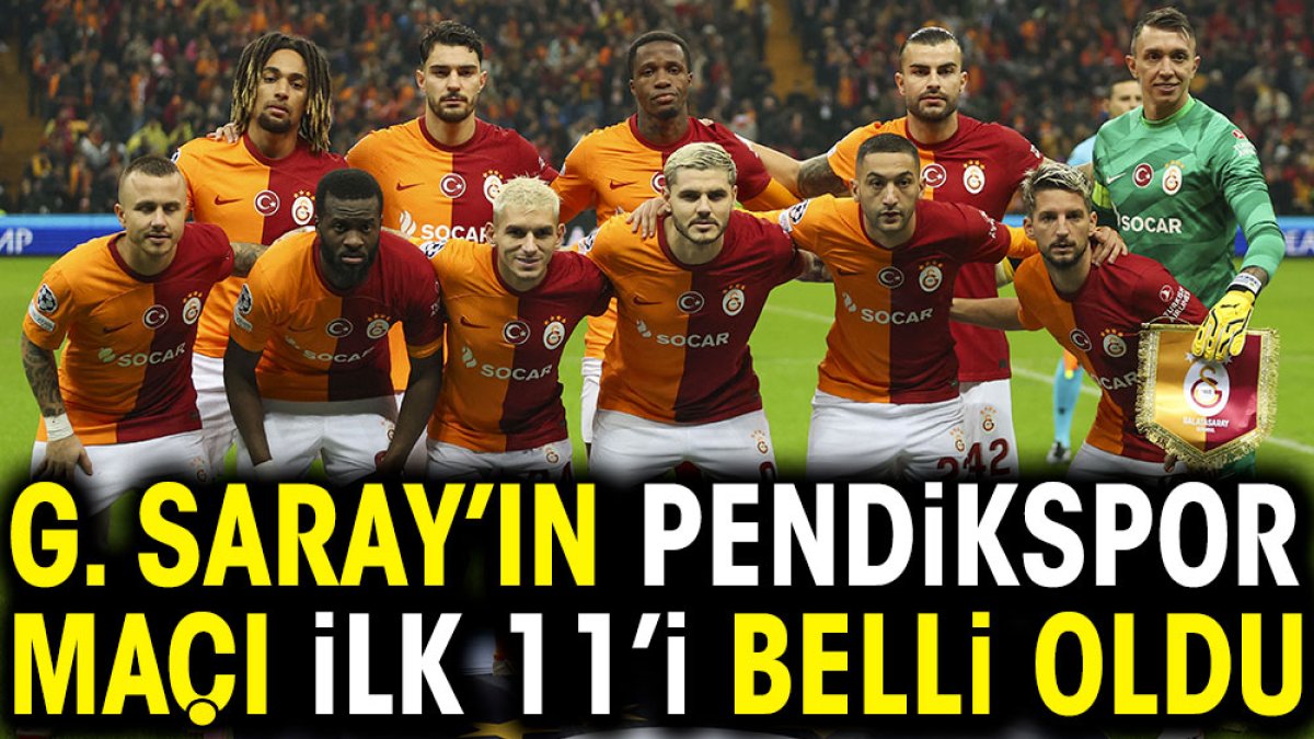 Galatasaray'ın Pendikspor maçı ilk 11'i belli oldu